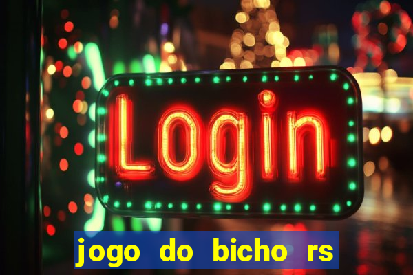 jogo do bicho rs resultado certo de hoje 14h 18h rs consulta